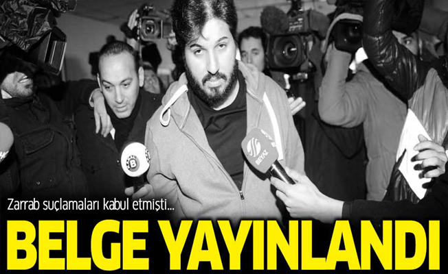 Zarrab suçlamaları kabul etmişti... Belge yayınlandı!