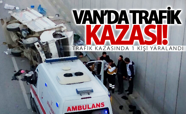 Van’da trafik kazası; 1 yaralı