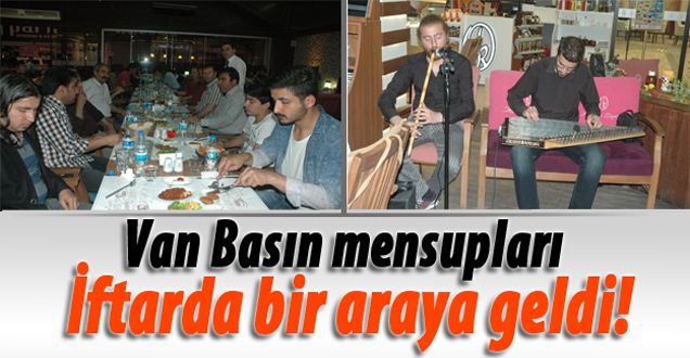 Van Basın Mensupları İftarda Bir Araya Geldi!