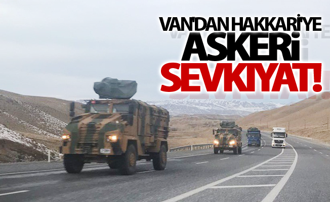 Van'dan Hakkari'ye askeri sevkıyat