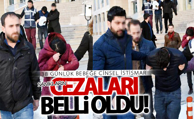 Van'da 38 günlük bebeğe cinsel istismar davasında cezalar belli oldu