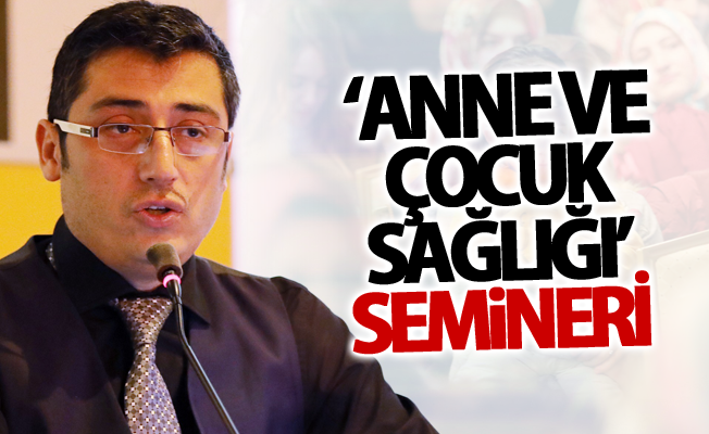 Van’da ‘Anne ve Çocuk Sağlığı’ semineri