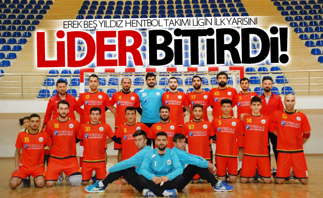 Erek Beş Yıldız Hentbol Takımı ligin ilk yarısını lider bitirdi