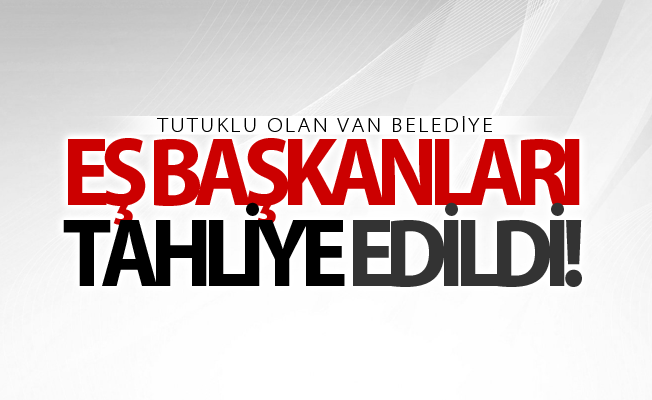 Van Belediye Eş Başkanları tahliye edildi