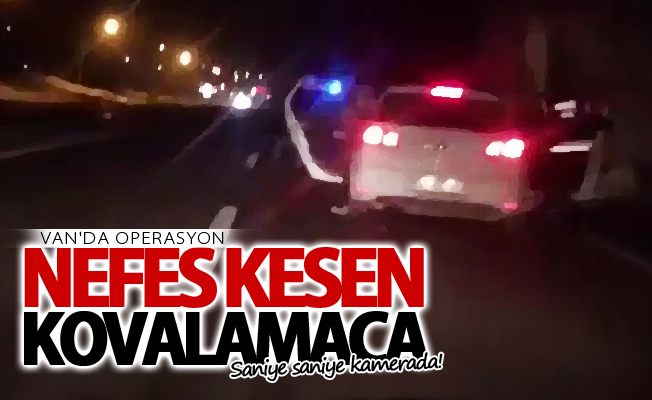 Van'de nefes kesen kovalamaca saniye saniye kamerada!