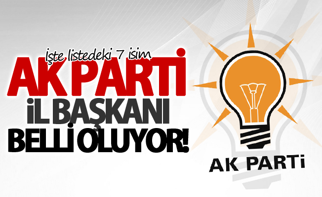 AK Parti Van İl başkanı belli oluyor! İşte o isimler