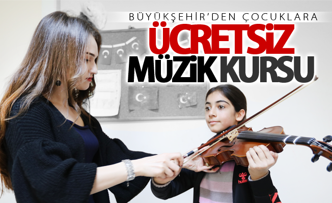 Büyükşehir’den çocuklara ücretsiz müzik kursu