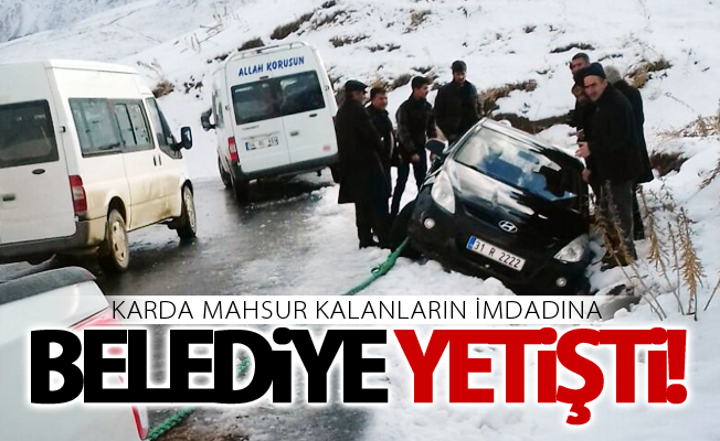 Karda mahsur kalanların imdadına belediye yetişti