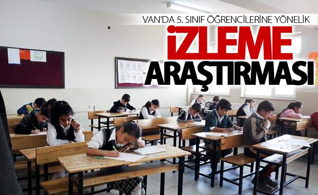 Van'da 5. sınıf öğrencilerine yönelik izleme araştırması