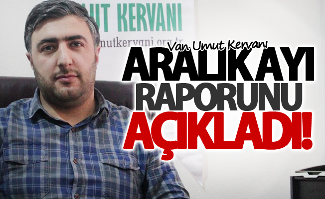 Van Umut Kervanı Aralık ayı raporunu açıkladı