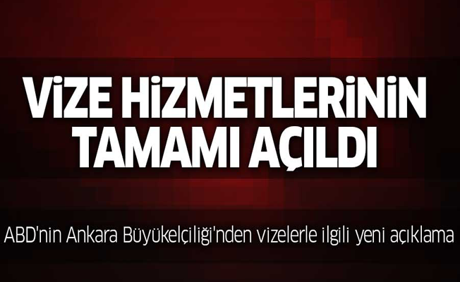 ABD'nin Ankara Büyükelçiliği'nden vizelerle ilgili yeni açıklama