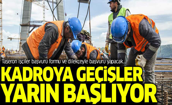 Taşeron işçide kadroya geçişler yarın başlıyor