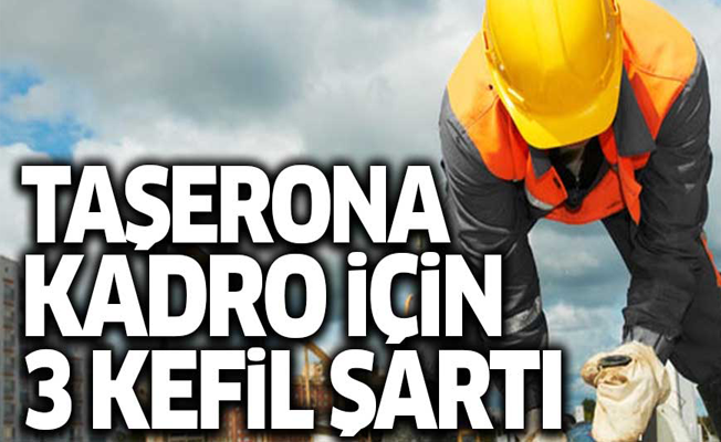 Taşerona kadro için 3 kefil şartı