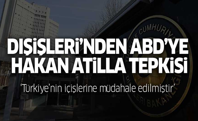 Dışişleri Bakanlığı'ndan Hakan Atilla davası ile ilgili açıklama