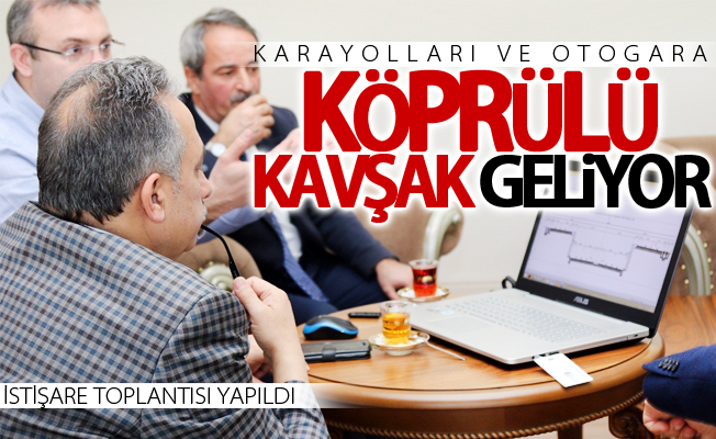 Karayolları ve otogara köprülü kavşak geliyor