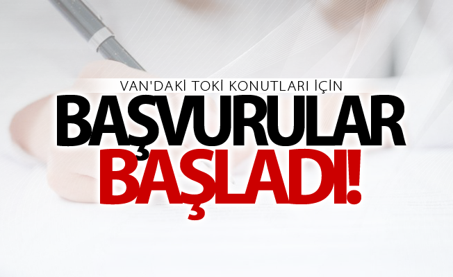 Van'daki TOKİ konutları için başvurular başladı