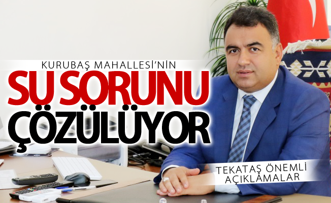 Kurubaş Mahallesi’nin su sorunu çözülüyor