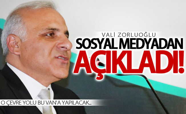 Vali Zorluoğlu'ndan sosyal medya üzerinden 'Çevre Yolu' açıklaması