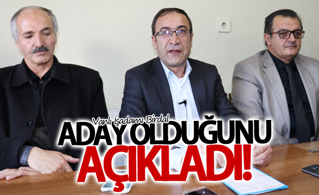 Vanlı İşadamı Müslim Birdal aday olduğunu açıkladı