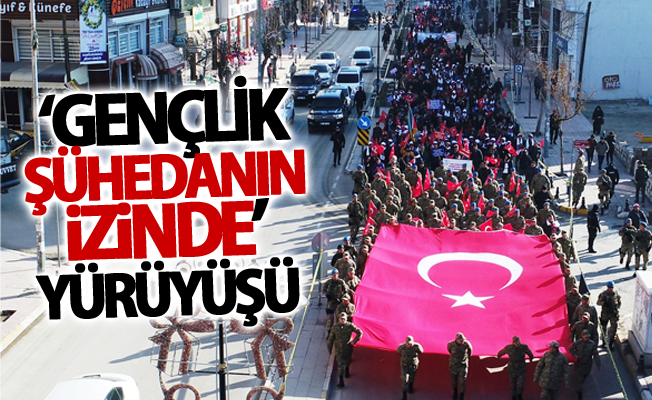 Van’da ‘Gençlik Şühedanın İzinde’ yürüyüşü