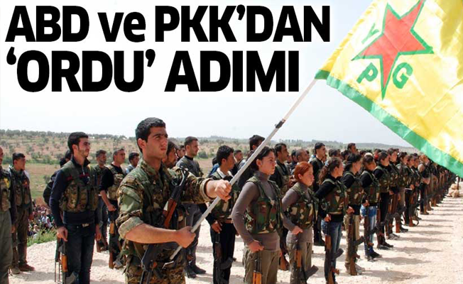 ABD ve PKK'dan ordu hazırlığı