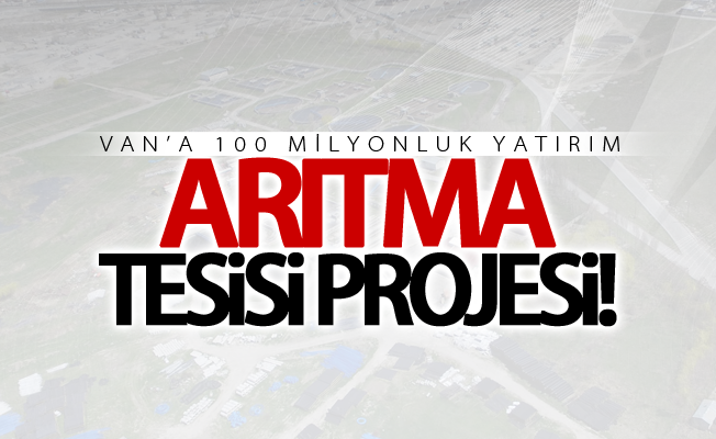 Van’a 100 milyonluk yatırım