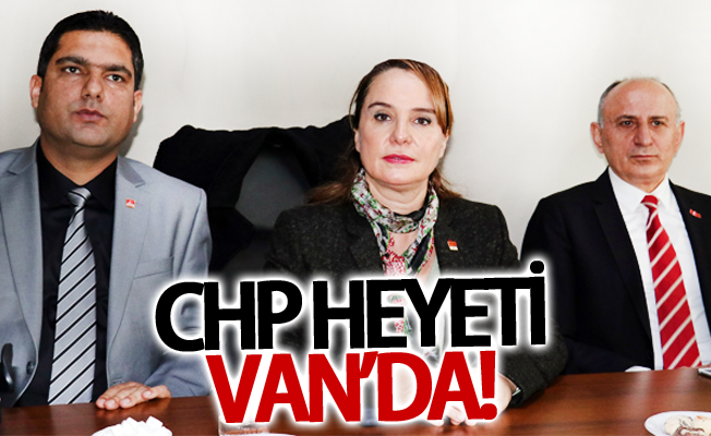 CHP heyeti Van’da