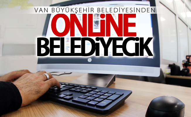 Van Büyükşehir Belediyesinden online belediyecik