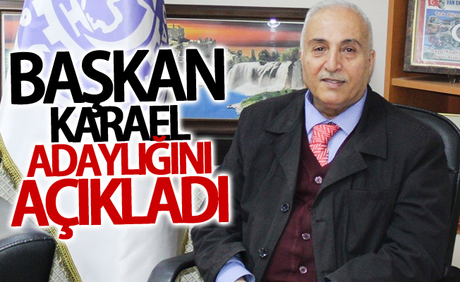 Başkan Karael, adaylığını açıkladı