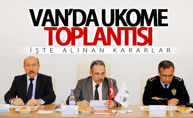 Van’da UKOME toplantısı! İşte alınan kararlar