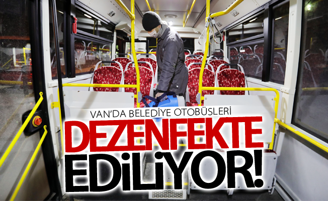 Van’da belediye otobüsleri dezenfekte ediliyor