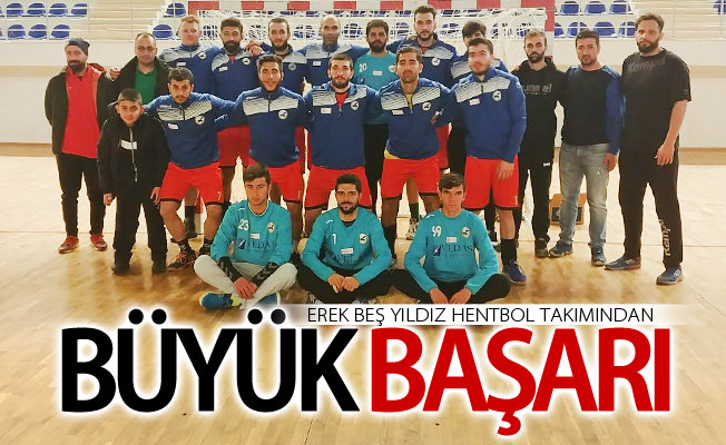 Erek Beş Yıldız Hentbol Takımından büyük başarı