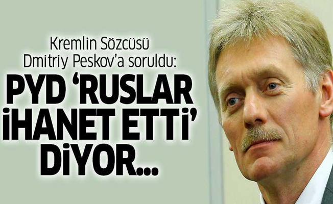 PYD'nin 'Rusya ihanet etti' açıklamalarına Kremlin'den ilk yorum