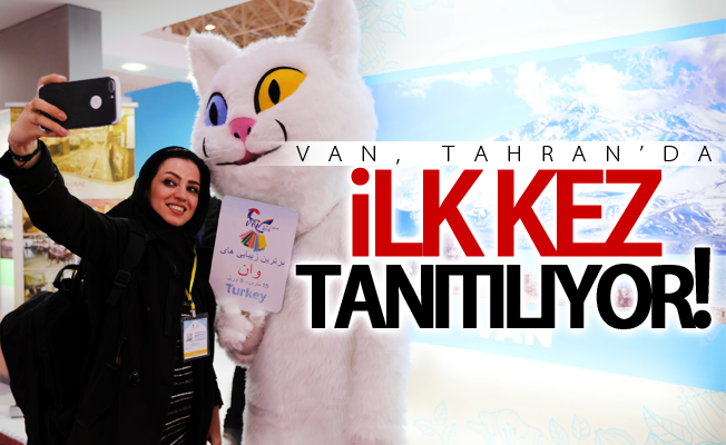 Van, Tahran’da ilk kez tanıtılıyor