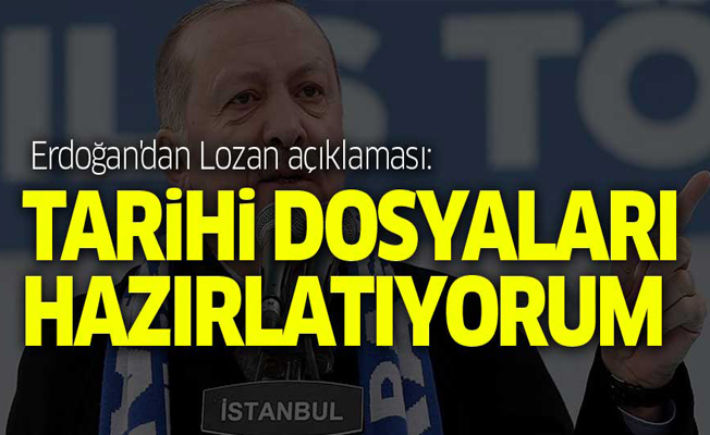 Erdoğan'dan Lozan açıklaması