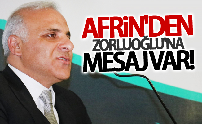 Afrin'den Vali Zorluoğlu'na mesaj var!