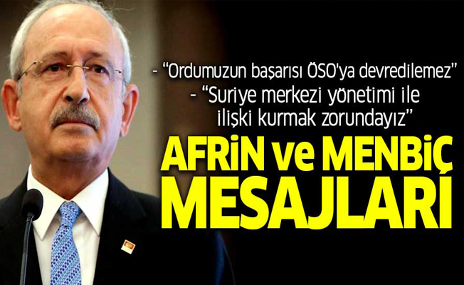 Kılıçdaroğlu'ndan Afrin ve Menbiç mesajları