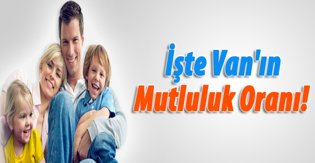 Van'ın yüzde kaçı mutlu!