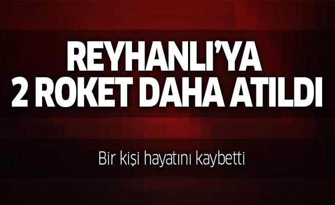 Hatay'ın Reyhanlı ilçesine 2 roket daha atıldı! Ölü ve yaralılar var