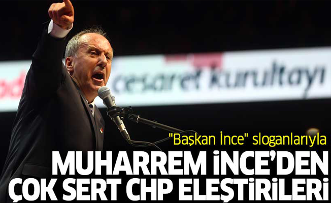 Muharrem İnce'den çok sert CHP eleştirileri