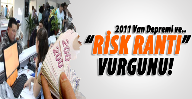 Deprem Bahanesiyle 'Risk Rantı' Vurgunu!