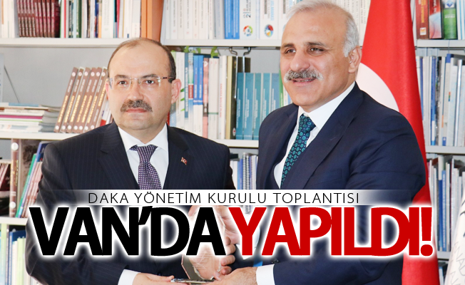 DAKA Yönetim Kurulu toplantısı Van’da yapıldı