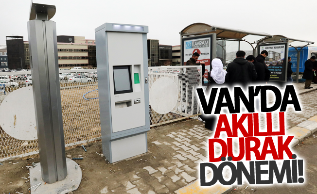 Van’da akıllı durak dönemi