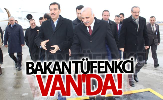 Bakan Tüfenkci Van'da!