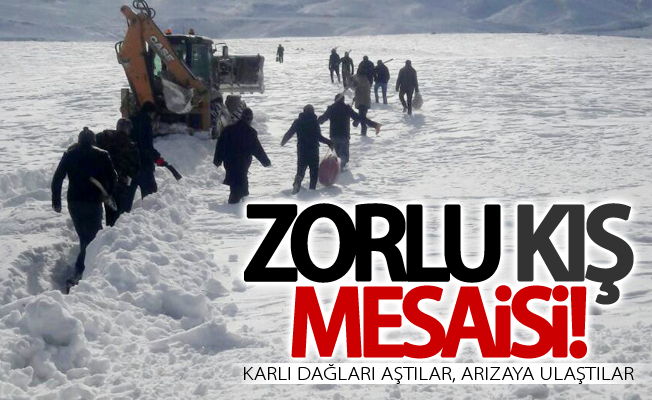 Karlı dağları aştılar, arızaya ulaştılar