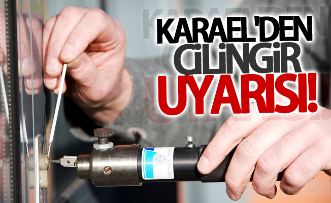 Başkan Karael, çilingir uyarısı