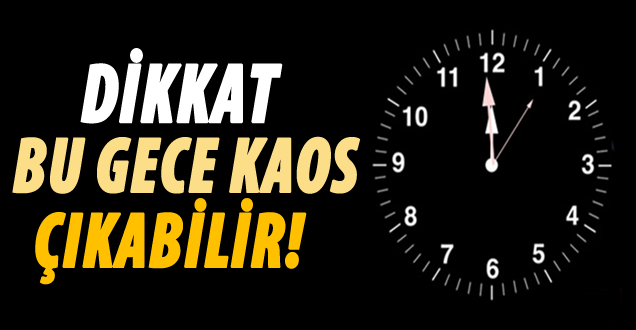 Bu gece 1 saniye geri alınması kaos çıkarabilir