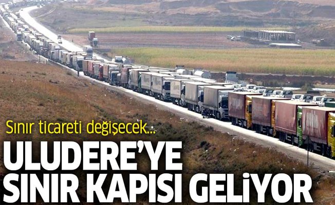 Uludere'ye sınır kapısı geliyor