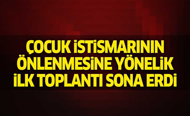 Çocuk istismarını önleme komisyonu ilk toplantı