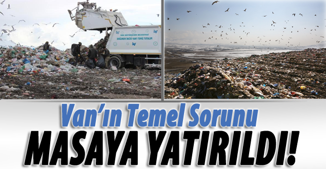 Van çöplüğü masaya yatırıldı!